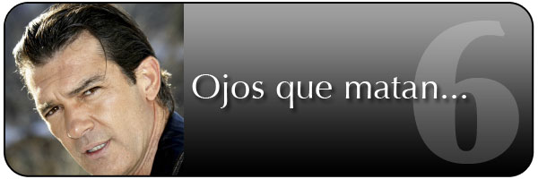 6. Ojos que matan...